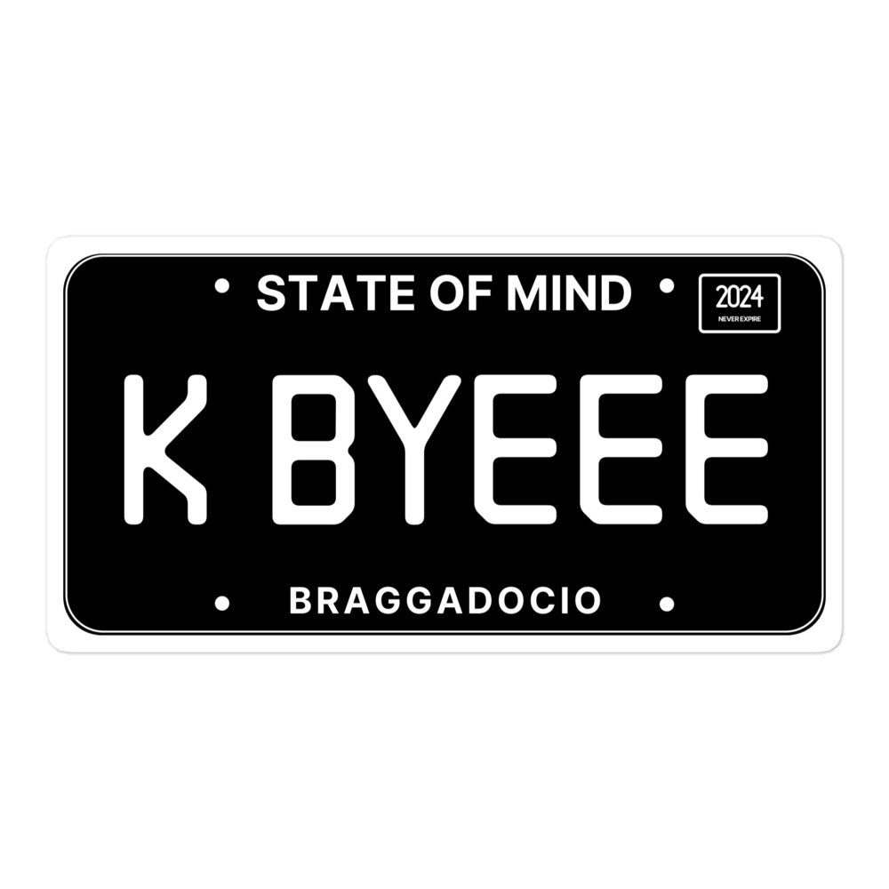 Vanity Plate: K BYEEE Vinyl Sticker - Braggadocio Design - 