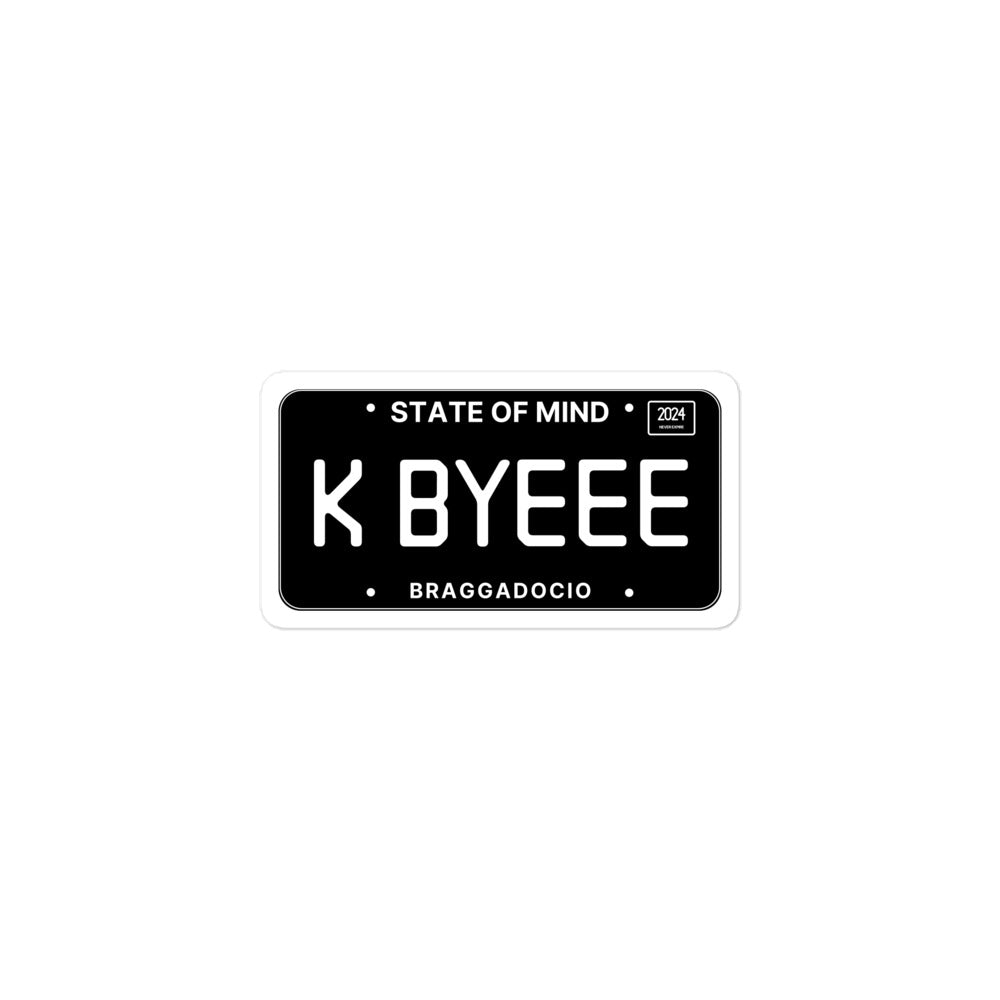 Vanity Plate: K BYEEE Vinyl Sticker - Braggadocio Design - 